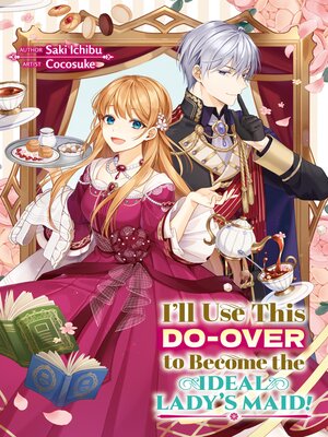 cover image of I'll Use This Do-over to Become the Ideal Lady's Maid!